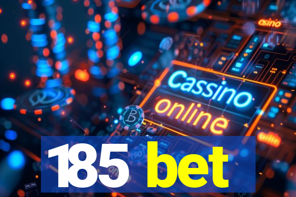 185 bet